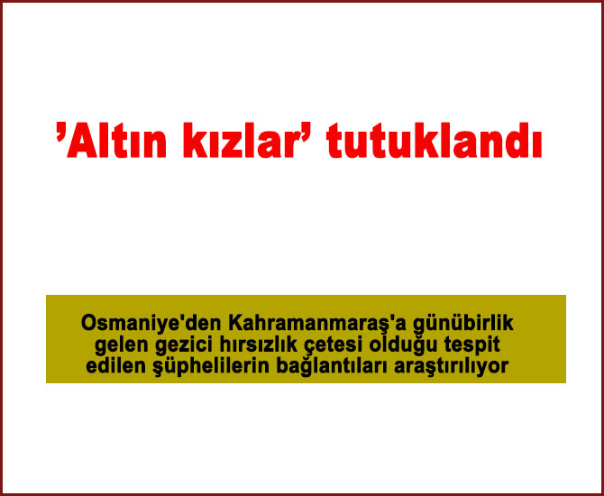 ’Altın kızlar’ tutuklandı
