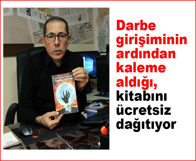 Darbe girişiminin  ardından  kaleme  aldığı, kitabını  ücretsiz  dağıtıyor