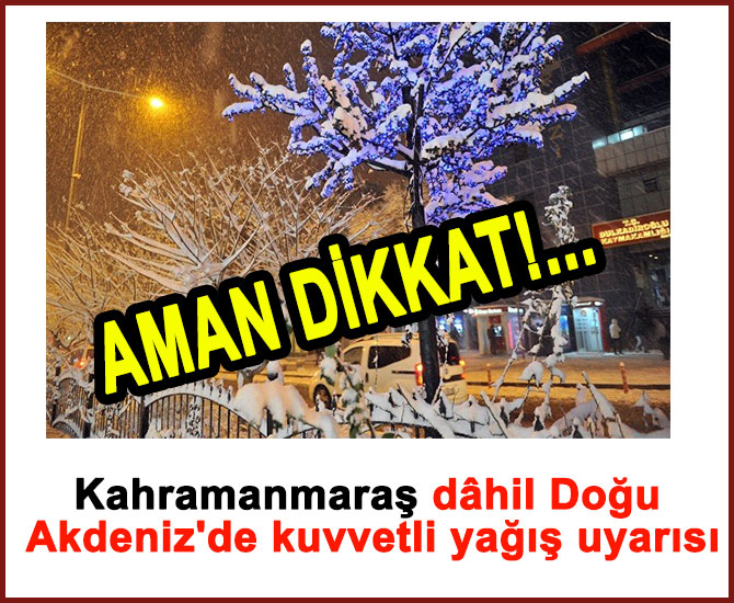 Kahramanmaraş dâhil Doğu  Akdeniz'de kuvvetli yağış uyarısı