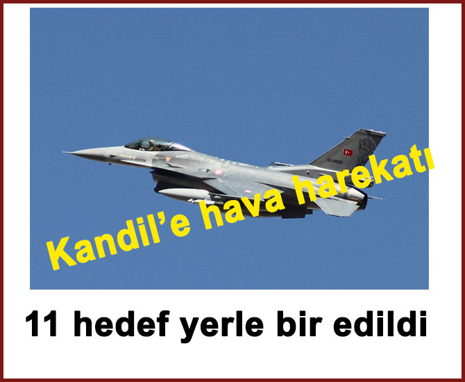 Kandil’e hava harekatı: 11 hedef yerle bir edildi
