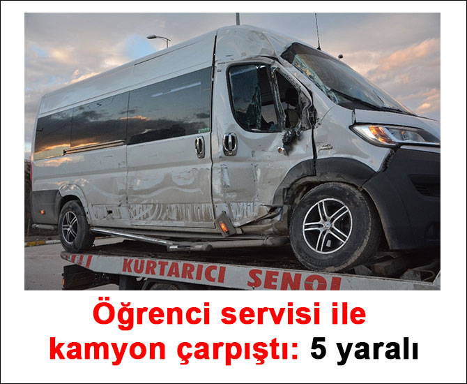 Öğrenci servisi ile kamyon çarpıştı: 5 yaralı