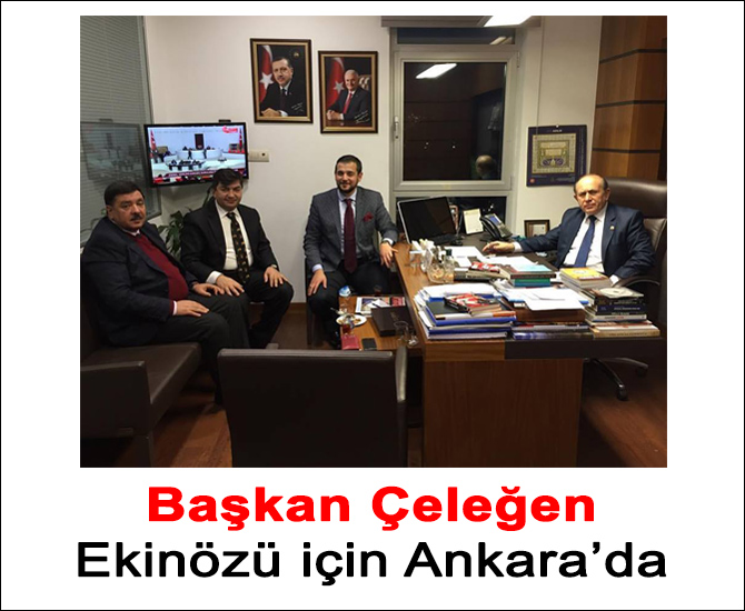 Başkan Çeleğen Ekinözü için Ankara’da