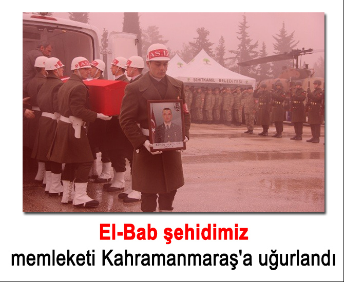 El-Bab şehidimiz memleketi Kahramanmaraş'a uğurlandı