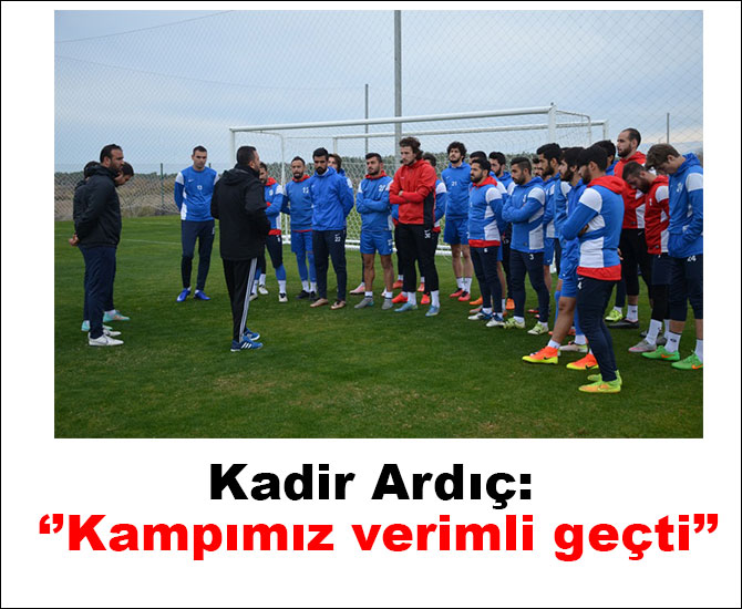 Kadir Ardıç: ‘’Kampımız verimli geçti’’