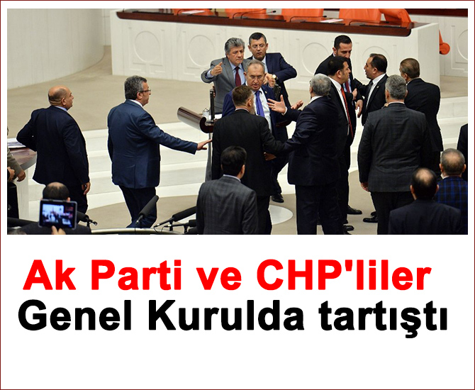 Ak Parti ve CHP'liler Genel Kurulda tartıştı