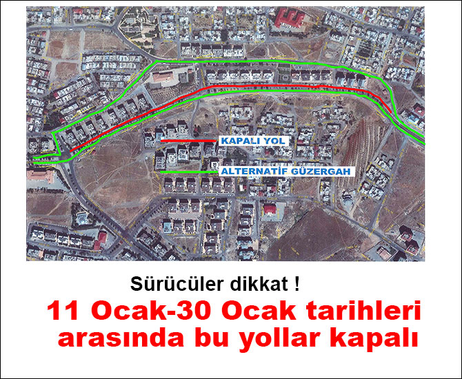 11 Ocak-30 Ocak tarihleri arasında bu yollar kapalı