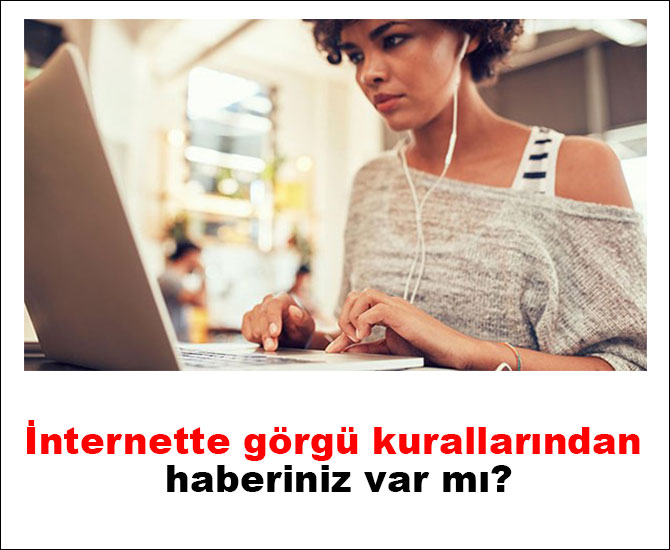 İnternette görgü kurallarından haberiniz var mı?