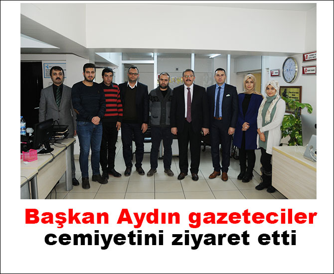 Başkan Aydın gazeteciler cemiyetini ziyaret etti