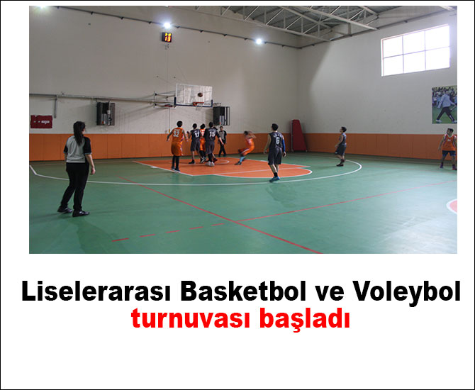 Liselerarası Basketbol ve Voleybol Turnuvası başladı