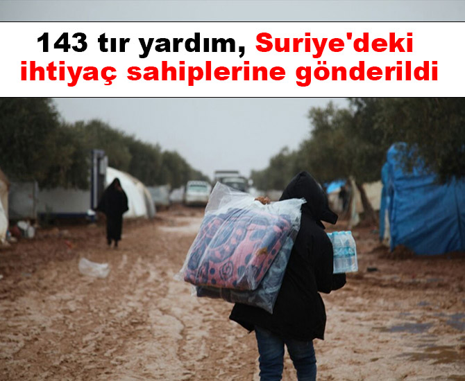 143 tır yardım, Suriye'deki ihtiyaç sahiplerine gönderildi