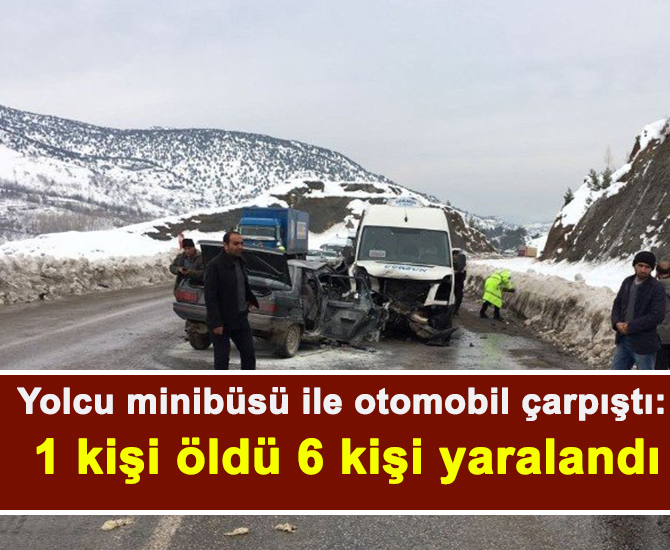 Yolcu minibüsü ile otomobil çarpıştı: 1 ölü, 6 yaralı