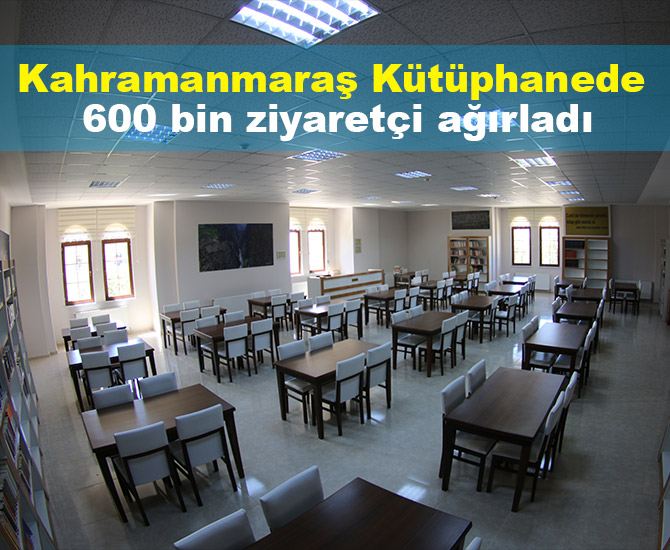 Kahramanmaraş Kütüphanede 600 bin ziyaretçi ağırladı