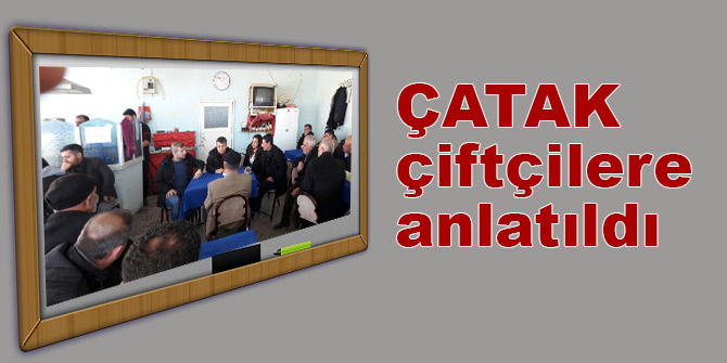 ÇATAK çiftçilere anlatıldı