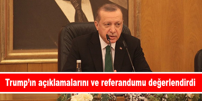 Trump’ın açıklamalarını ve referandumu değerlendirdi