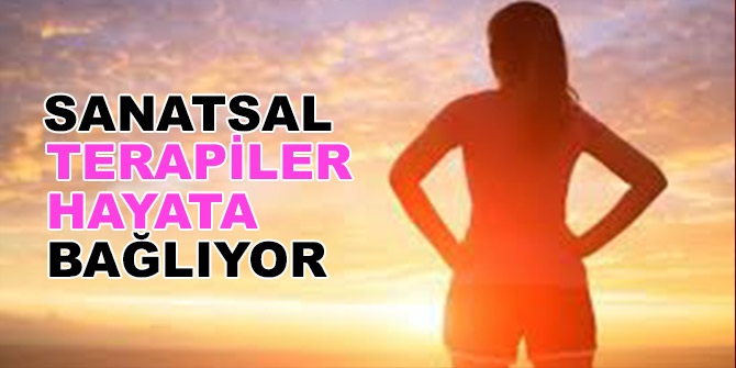 Sanatsal terapiler hayata bağlıyor