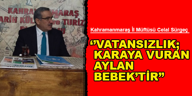 Müftü Sürgeç: ‘’Vatansızlık; Karaya Vuran Aylan Bebek’tir’’