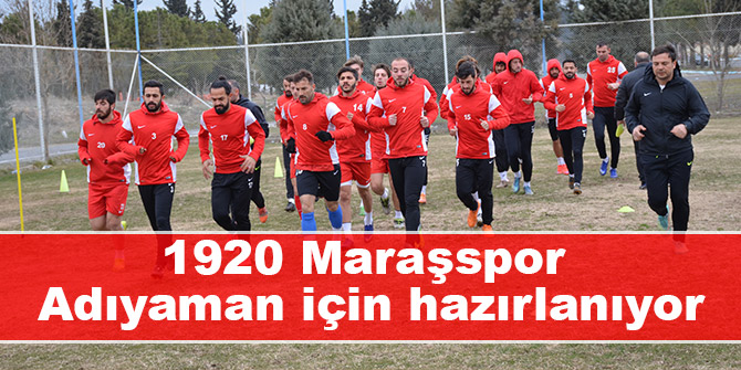 1920 Maraşspor Adıyaman için hazırlanıyor