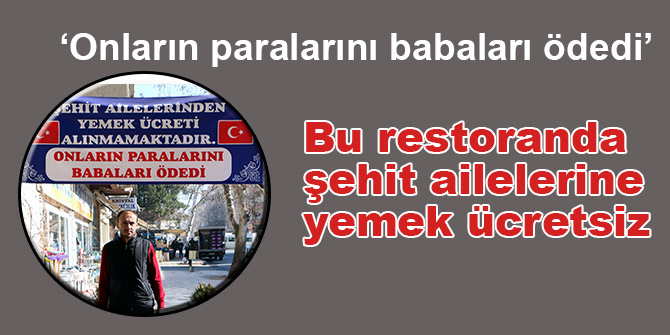 Bu restoranda şehit ailelerine yemek ücretsiz