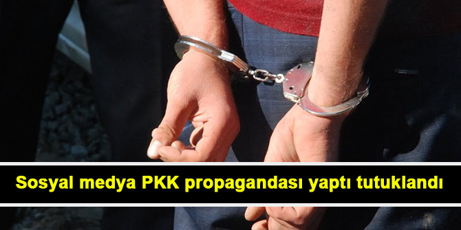 Sosyal medya PKK propagandası yaptı tutuklandı