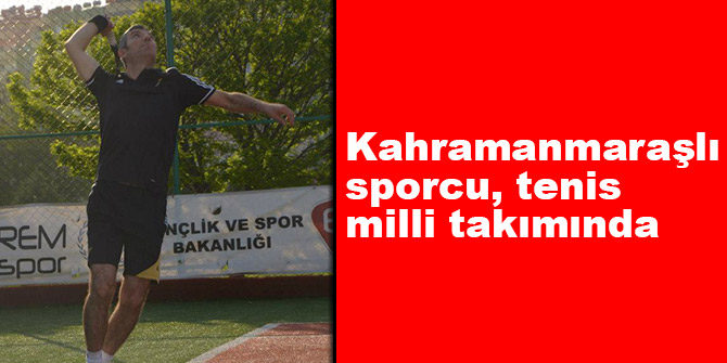Kahramanmaraşlı sporcu, tenis milli takımında