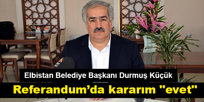 Başkan Küçük; "Referandum’da kararım "evet""