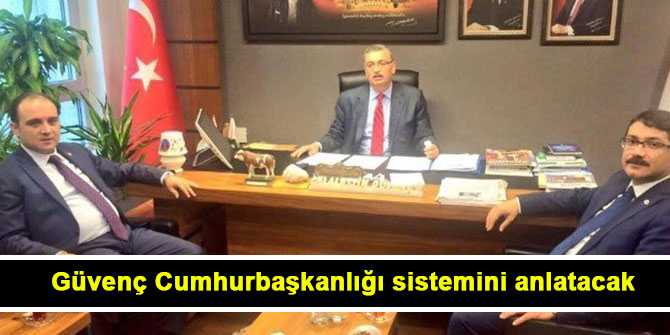 Güvenç Cumhurbaşkanlığı sistemini anlatacak
