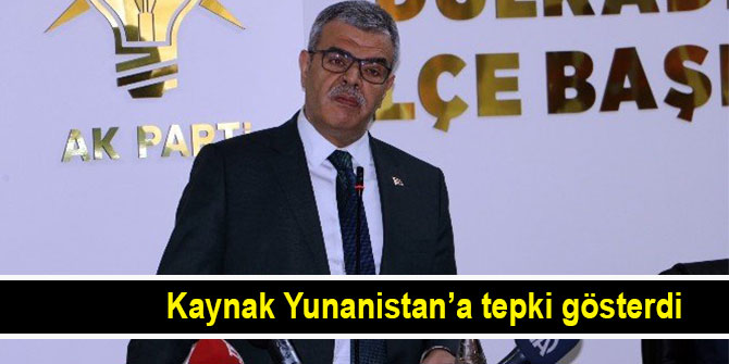 Başbakan Yardımcısı Kaynak Yunanistan'a tepki gösterdi