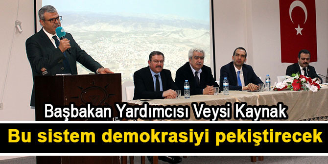 Başbakan Yardımcısı Kaynak: Bu sistem demokrasiyi pekiştirecek