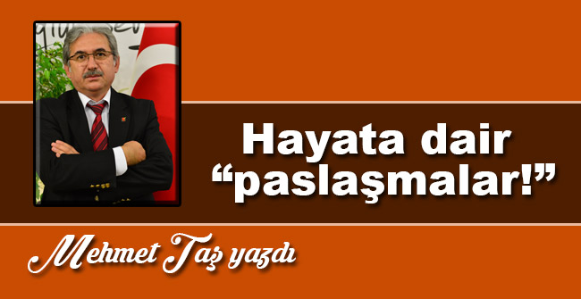 Hayata dair “paslaşmalar!”
