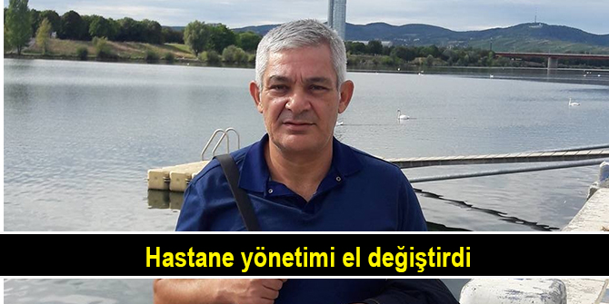 Hastane yönetimi el değiştirdi
