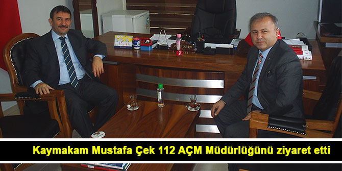 Kaymakam Mustafa Çek 112 AÇM Müdürlüğünü ziyaret etti