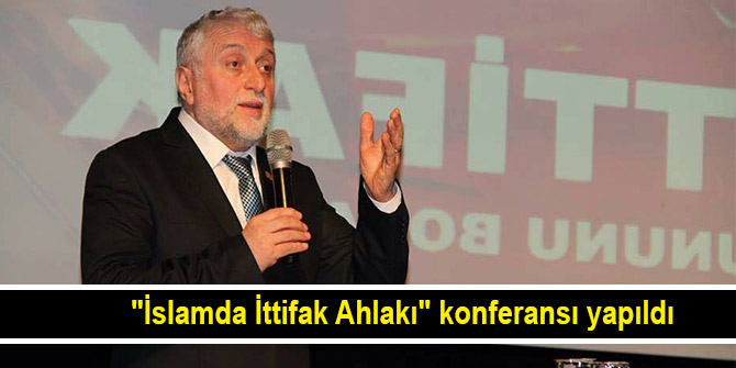 "İslamda İttifak Ahlakı" konferansı yapıldı