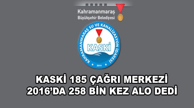 Kaski 185 Çağrı Merkezi 2016'da 258 Bin Kez Alo Dedi