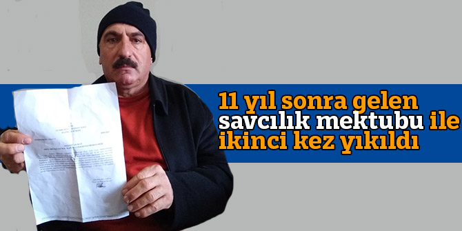 11 yıl sonra gelen savcılık mektubu ile ikinci kez yıkıldı