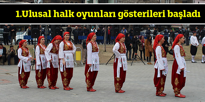1.Ulusal halk oyunları gösterileri başladı