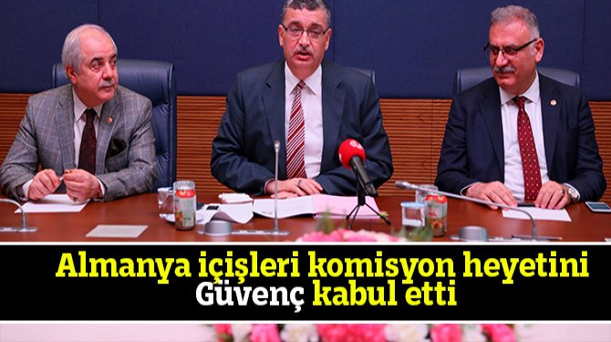 Almanya içişleri komisyon heyetini Güvenç kabul etti