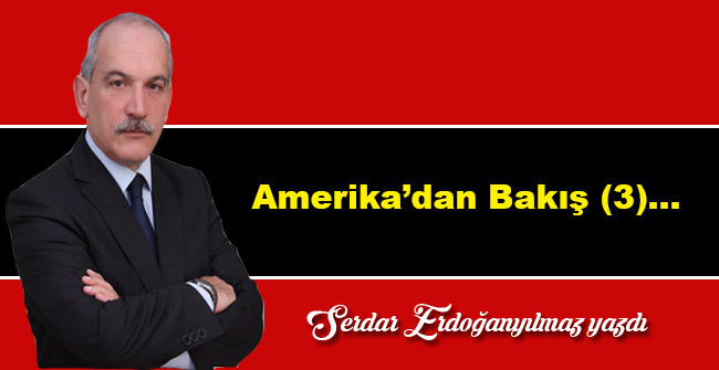 Amerika’dan Bakış (3)…