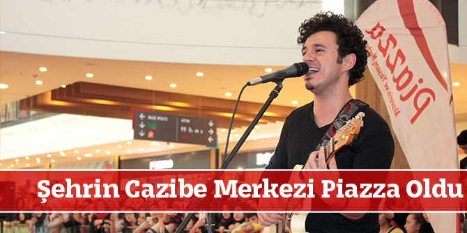 Şehrin Cazibe Merkezi Piazza Oldu
