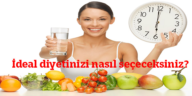 İdeal diyetinizi nasıl seçeceksiniz?