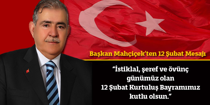 Başkan Mahçiçek'ten 12 Şubat Mesajı