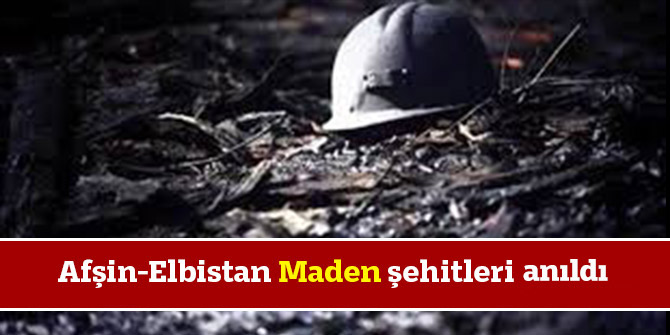 Afşin-Elbistan Maden şehitleri anıldı