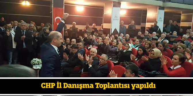 CHP İl Danışma Toplantısı yapıldı
