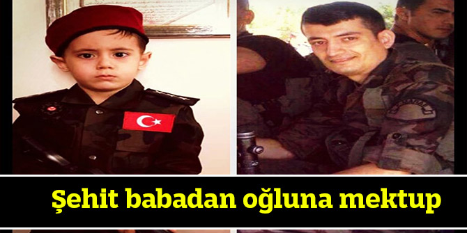 Şehit babadan oğluna mektup