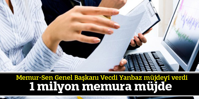 1 milyon memura müjde