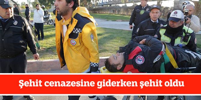 Şehit cenazesine giderken şehit oldu