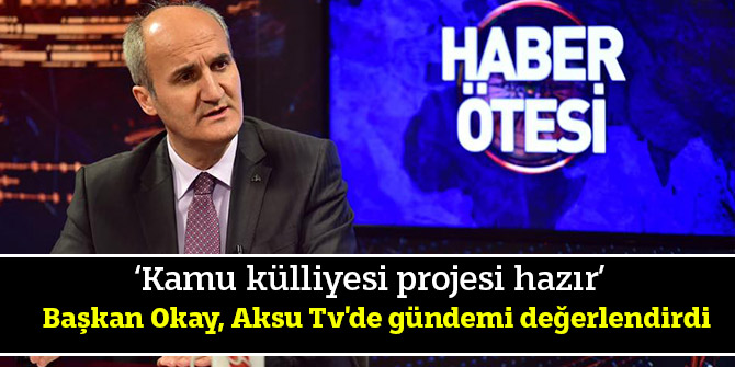 Başkan Okay; ‘Kamu külliyesi projesi hazır’