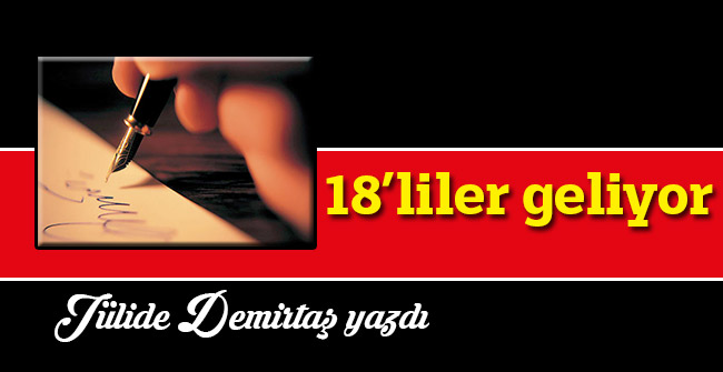 18’liler geliyor