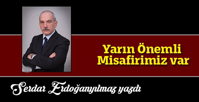 Yarın Önemli Misafirimiz var