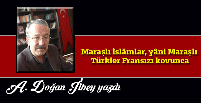 Maraşlı İslâmlar, yâni Maraşlı Türkler Fransızı kovunca