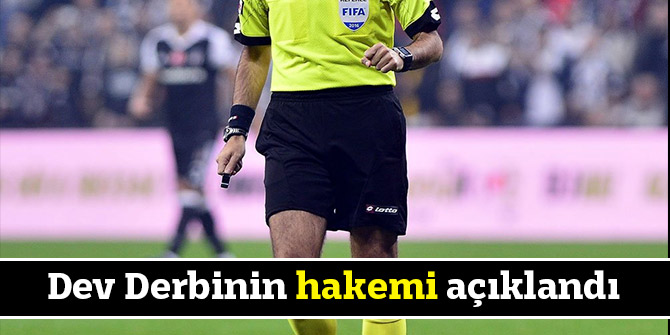 Dev Derbinin hakemi açıklandı